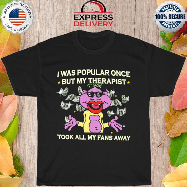 Official Peanut jeff dunham I was popular once but my therapist took all my fans away shirt