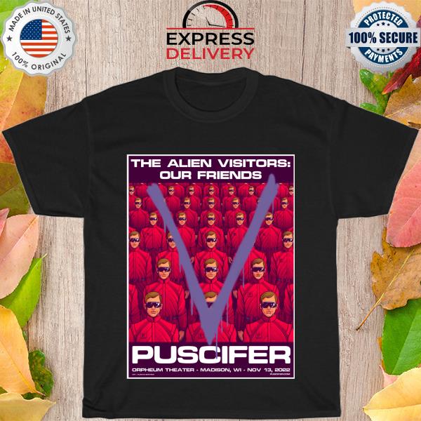 Official The alien visitors our friends puscifer Orpheum theater madison shirt