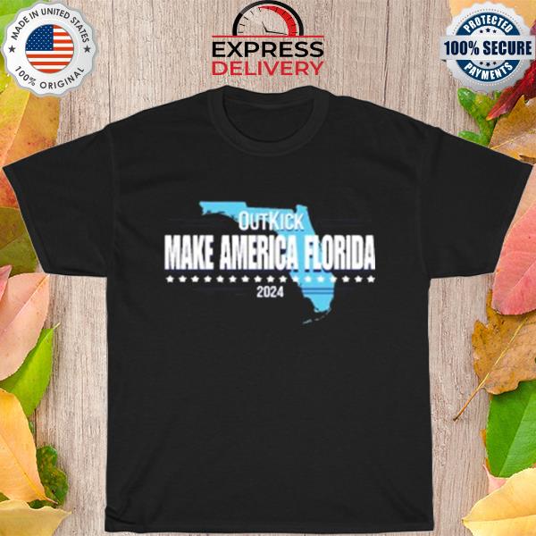 Outkick make america florida 2024 shirt