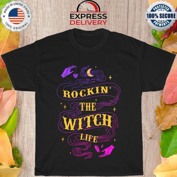 Rockin's the witch life shirt