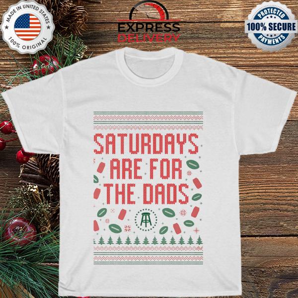 Saturdays are for the dads ugly Christmas sweater