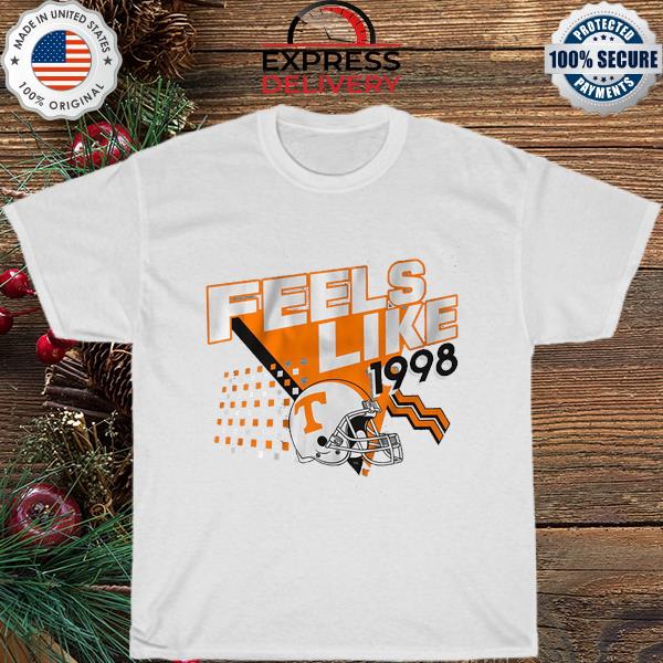 Tennessee football feels like 1998 shirt