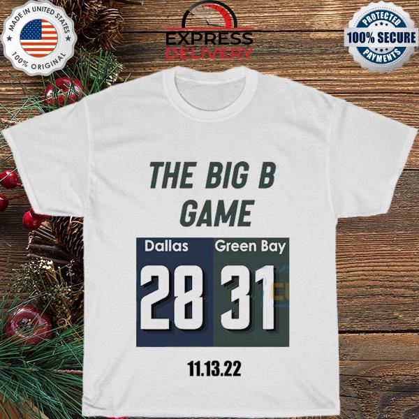 The big b game Dallas vs green bay 28 31 nov 13 2022 shirt