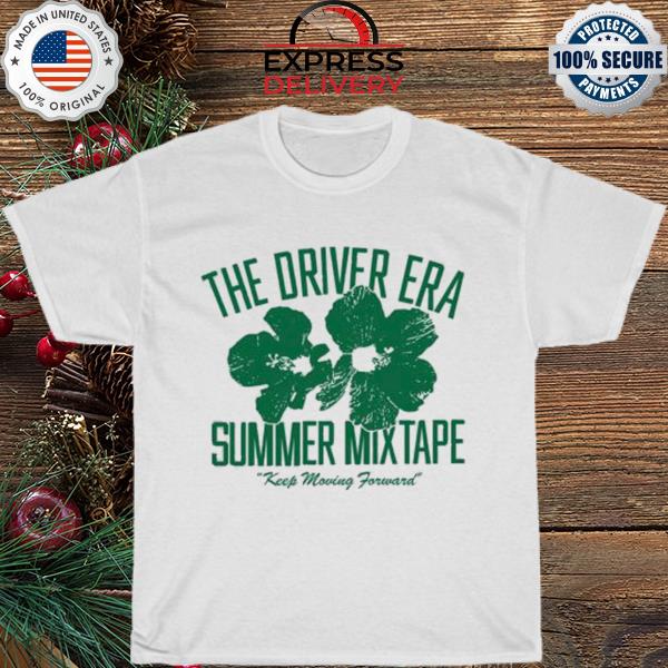 The driver era summer mixtape keep moving forward shirt
