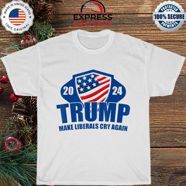 Trump Make liberals cry again america president Donald Trump 2024 shirt