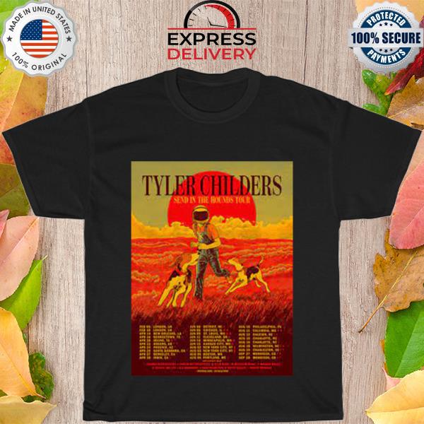 Tyler childers send in the hounds tour shirt