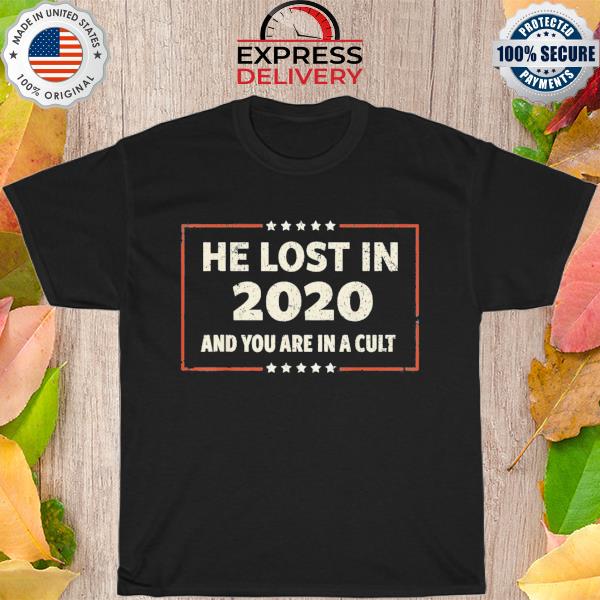 Vintage He Lost In 2020 Trump T-Shirt