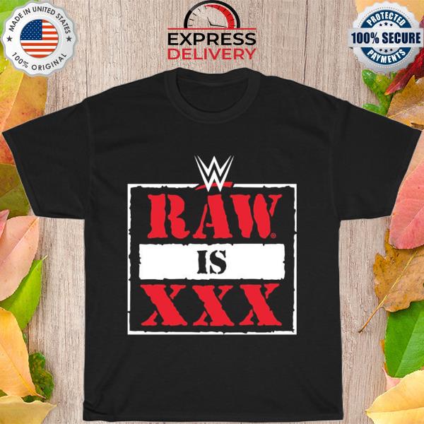 WWE Raw is XXX shirt