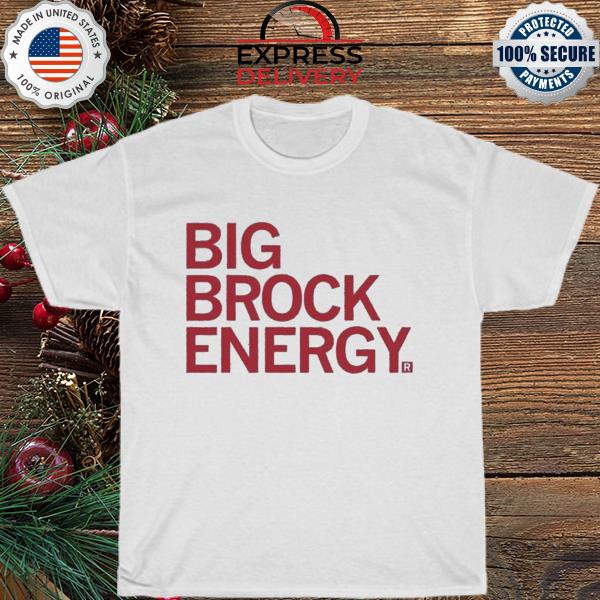 Big brock Energy shirt