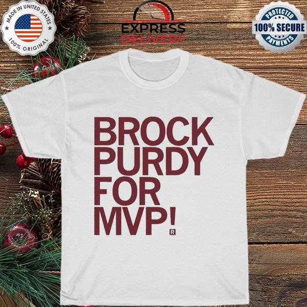 Brock purdy for MVP shirt
