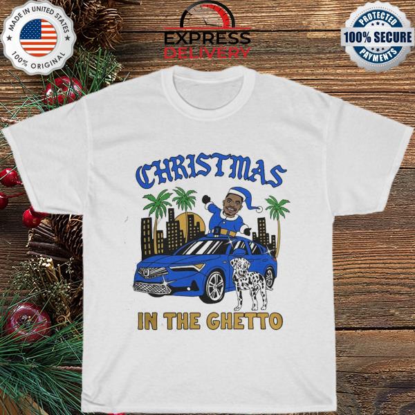 Christmas In the ghetto shirt