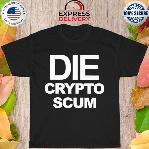 Doublethreatpod die crypto scum shirt