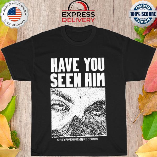 G59 have you seen him shirt