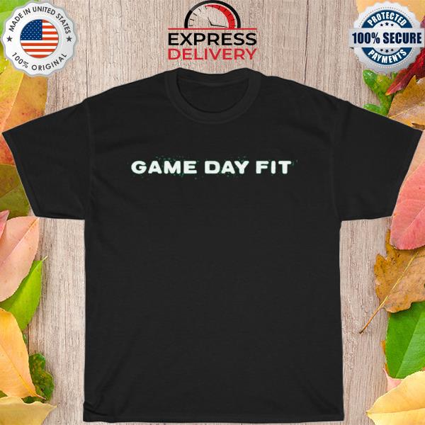 Game day fit shirt