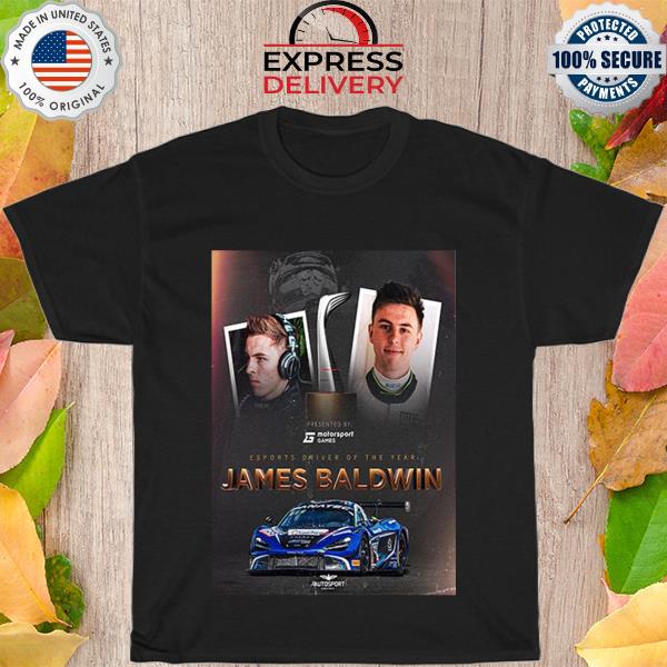 James baldwin is the 2022 esports driver of the year by motorsport games decorations shirt