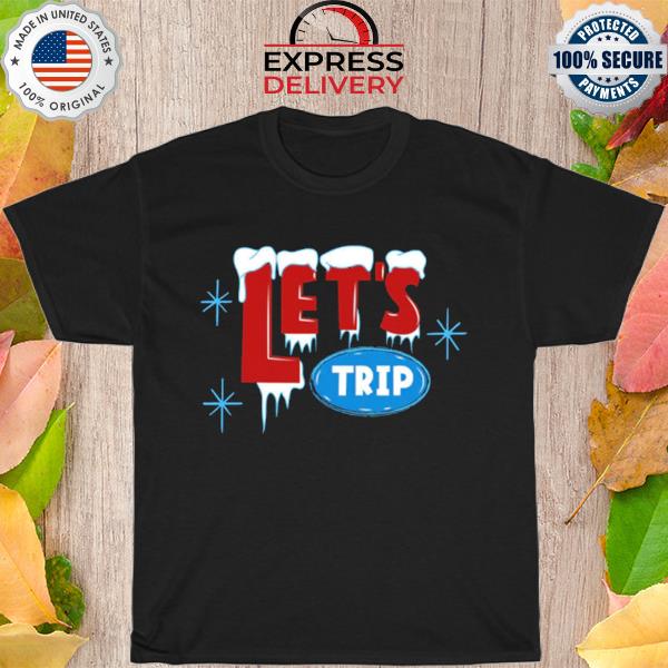 Let's trip ice new 2022 shirt
