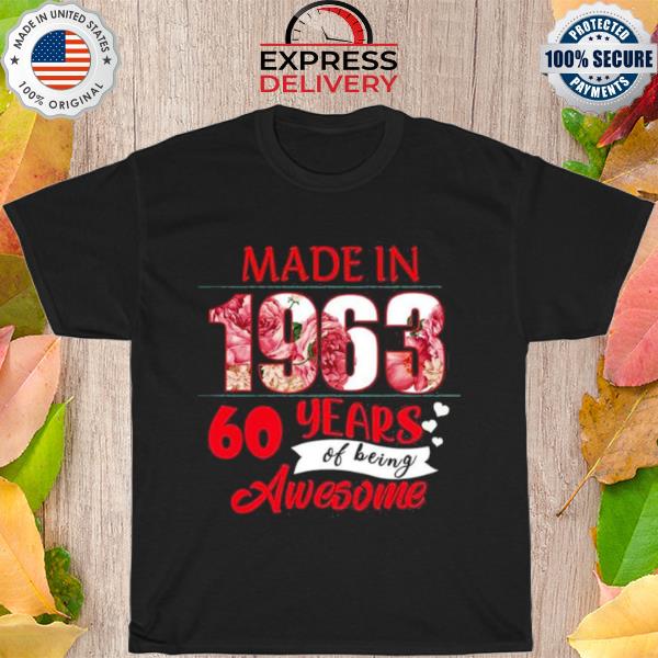 Made In 1963 60 Years Of Being Awesome Shirt