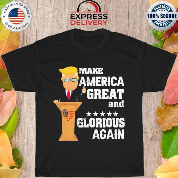 Make america great and glorious again vintage shirt