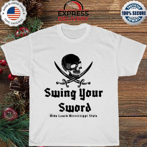 Mike leach swing your sword mike leach pirate mississippi state shirt