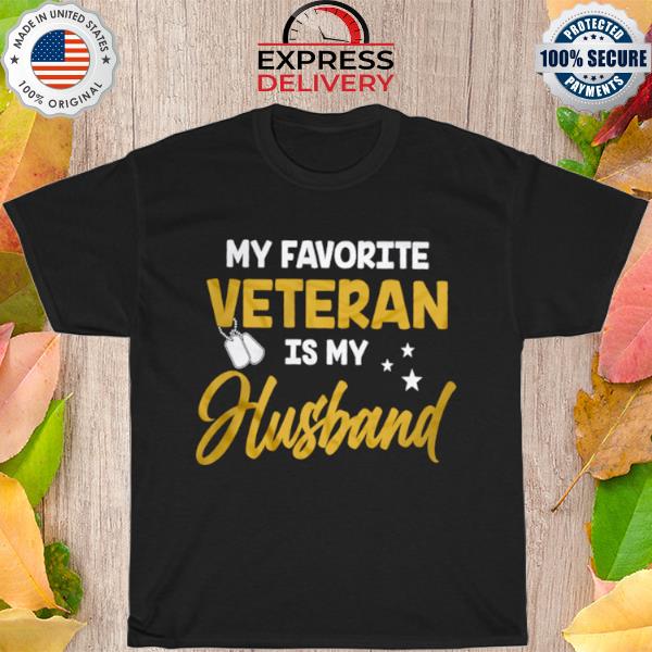 My Favorite Veteran Is My Husband Shirt