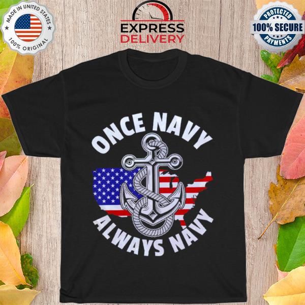 Once Navy Always Navy American Flag Shirt