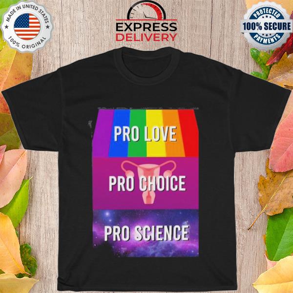 Ro love LGBT pro choice pro science shirt
