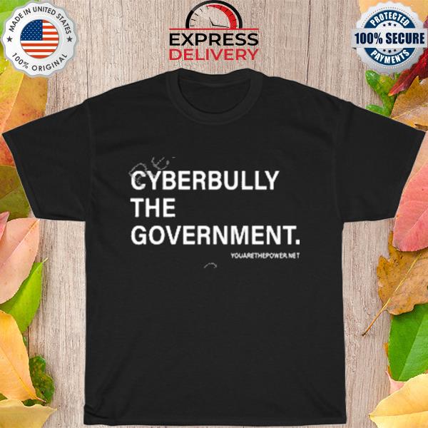 Spike cohen cyberbully the government shirt