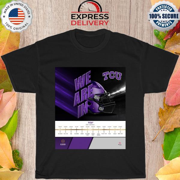 Tcu horned frogs we are in 2022 college football playoff shirt