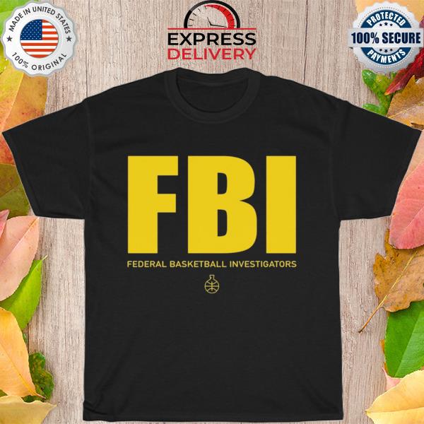 The fbi federal basketball investigators shirt