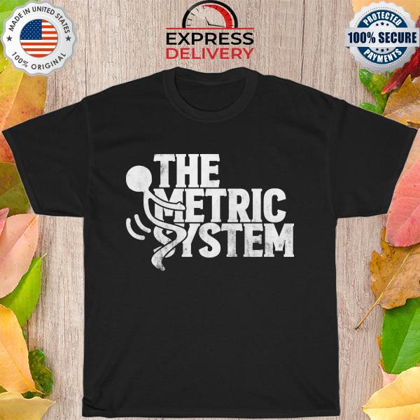 The metric system shirt