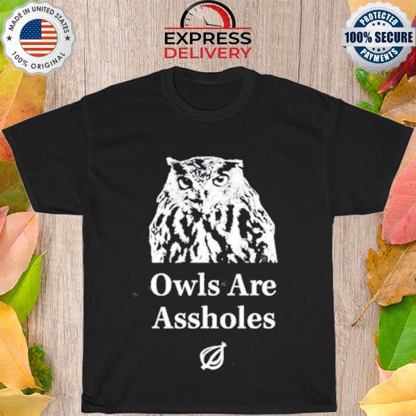 The onion owls are assholes shirt