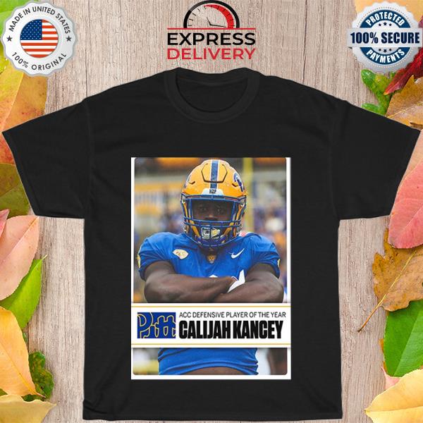 The pitt football dl calijah kancey is acc defensive player of the year decorations shirt