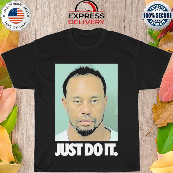 Tiger woods just do it shirt