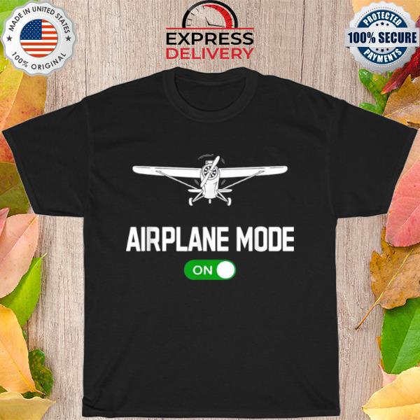 Travel Airplane Mode On Shirt