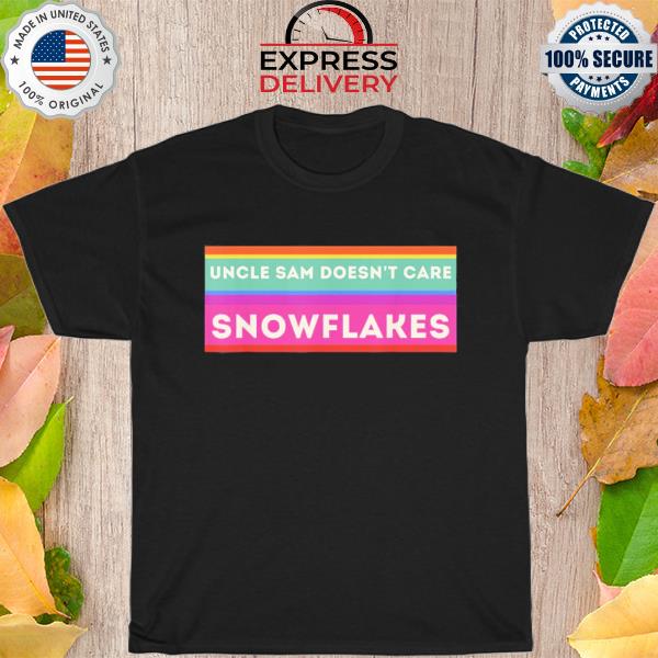 Uncle sam doesn't care snowflakes American shirt