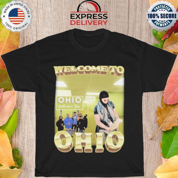 Welcome to ohio shirt
