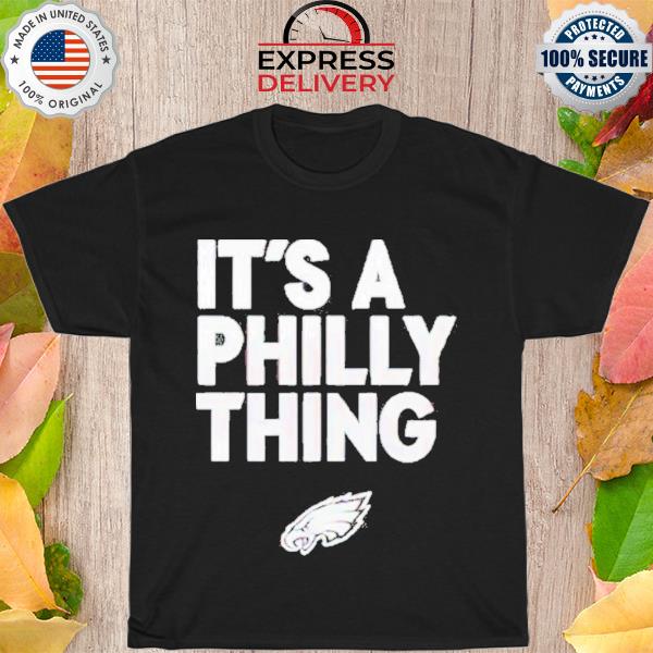 2023 It's a philly thing shirt
