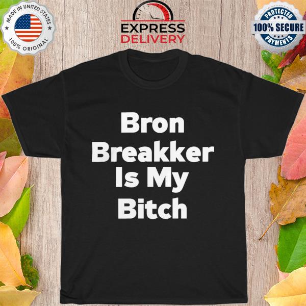 Bron breakker is my shirt