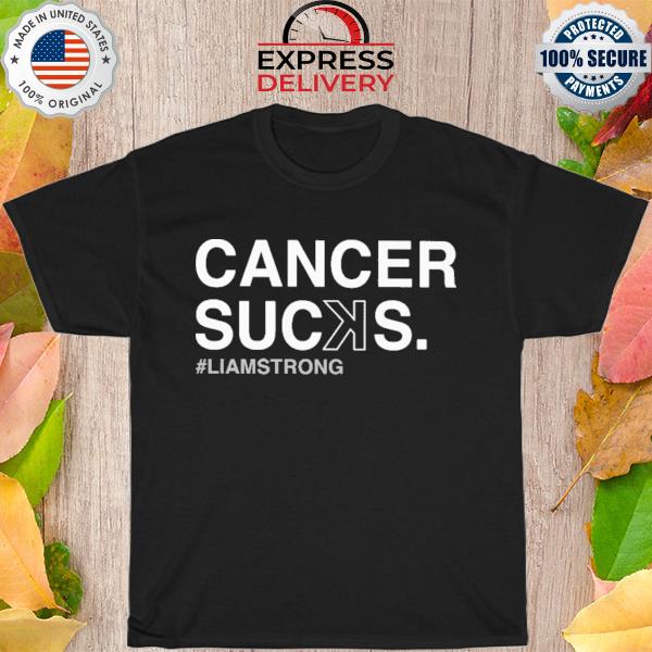 Cancer sucks liam strong shirt