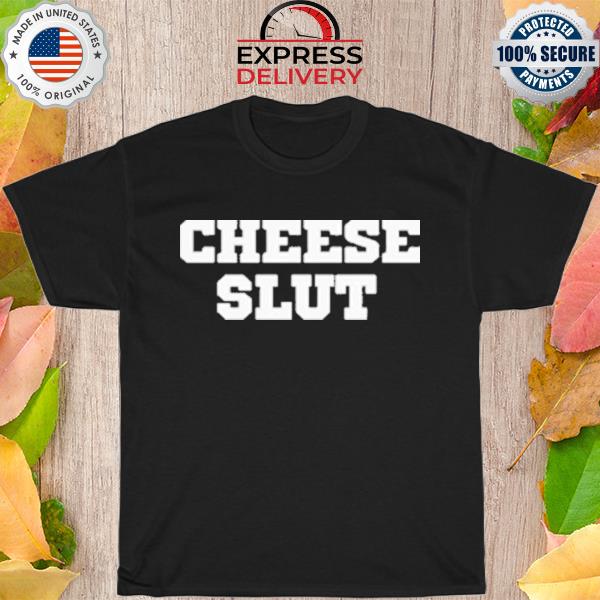 Cheese slut premium shirt