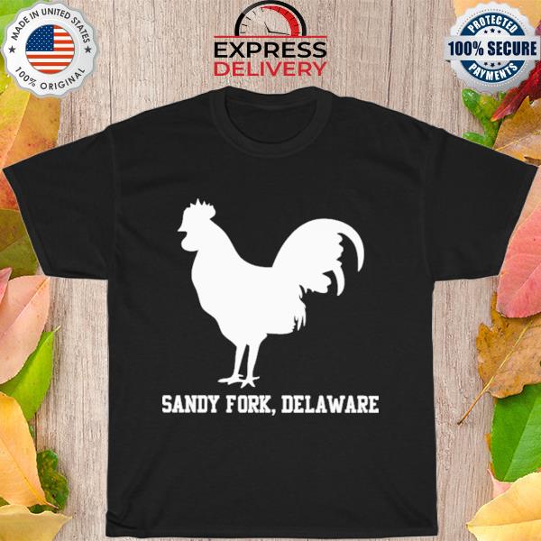 Chicken sandy fork delaware shirt