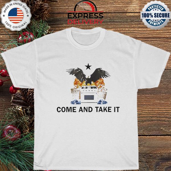 Come and take it gas eagle shirt