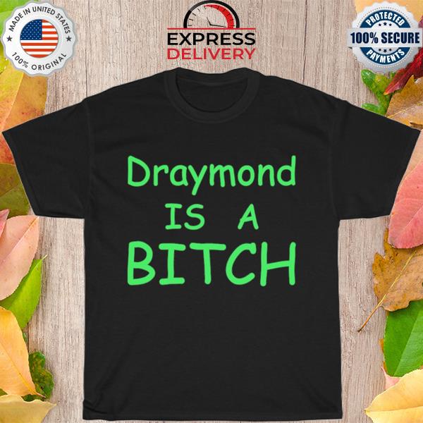 Draymond is a bitch shirt