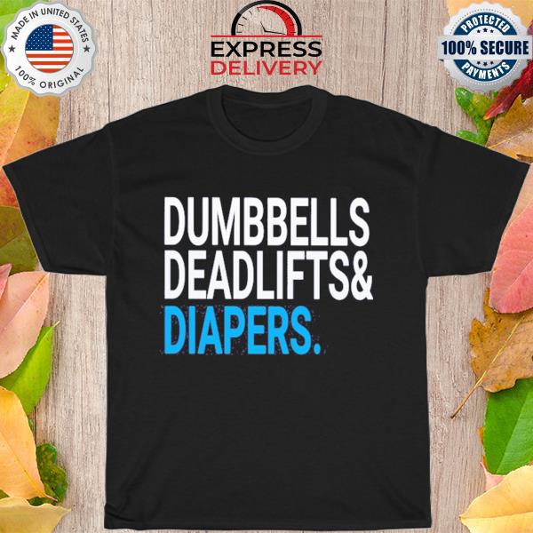 Dumbbells deadlifts diapers shirt