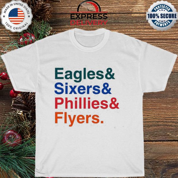 Eagles sixers Phillies Flyers shirt