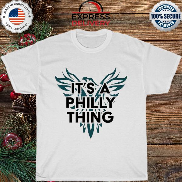 It's a philly thing eagles go birds shirt