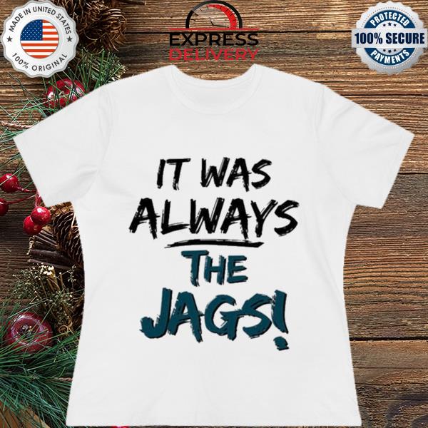 it was always the jaguars shirt