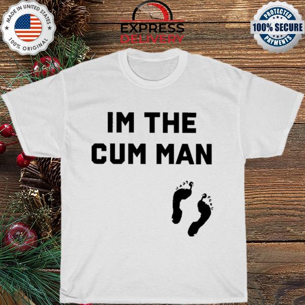 Official I'm the cum man shirt