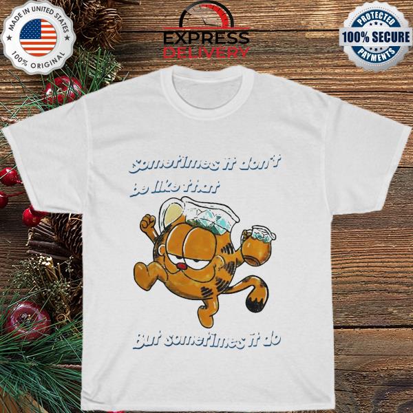 Official sometimes it don't be like that but sometimes it do shirt