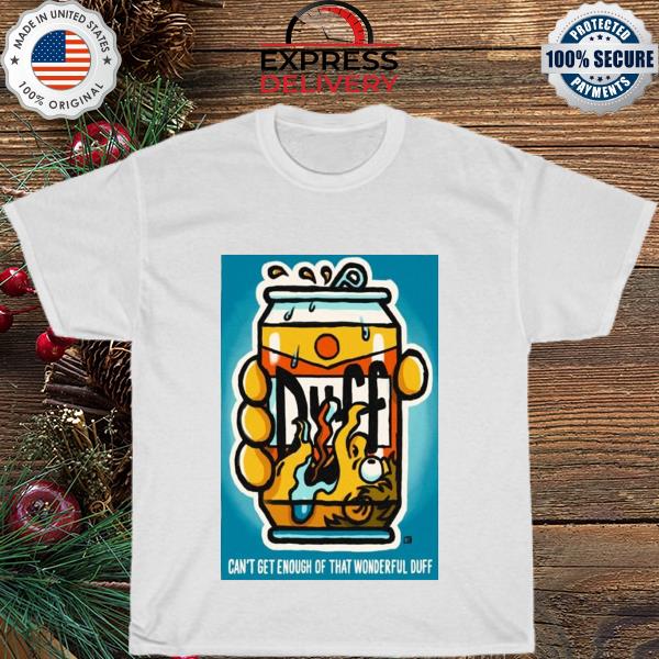 Official The Simpsons 2023 poster drink duff can't get enough of that wonderful duff shirt